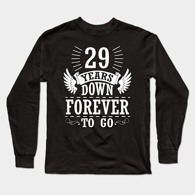 29 Years Down Forever To Go Happy Wedding Marry Anniversary Memory Since 1991 Long Sleeve T-Shirt by bakhanh123